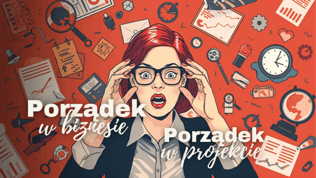 Porządek w biznesie, porządek w projekcie